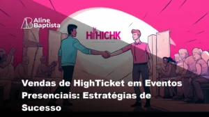 Vendas de HighTicket em Eventos Presenciais